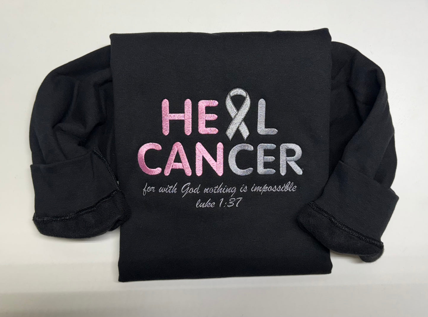 He Can Heal Cancer Sweatshirt Luke 1:37